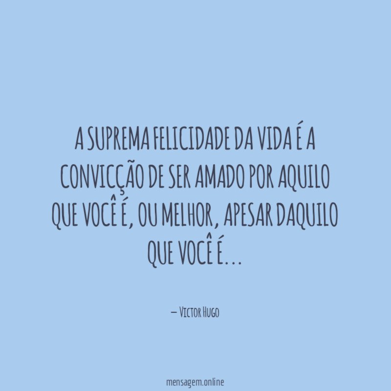 Daquilo que você é