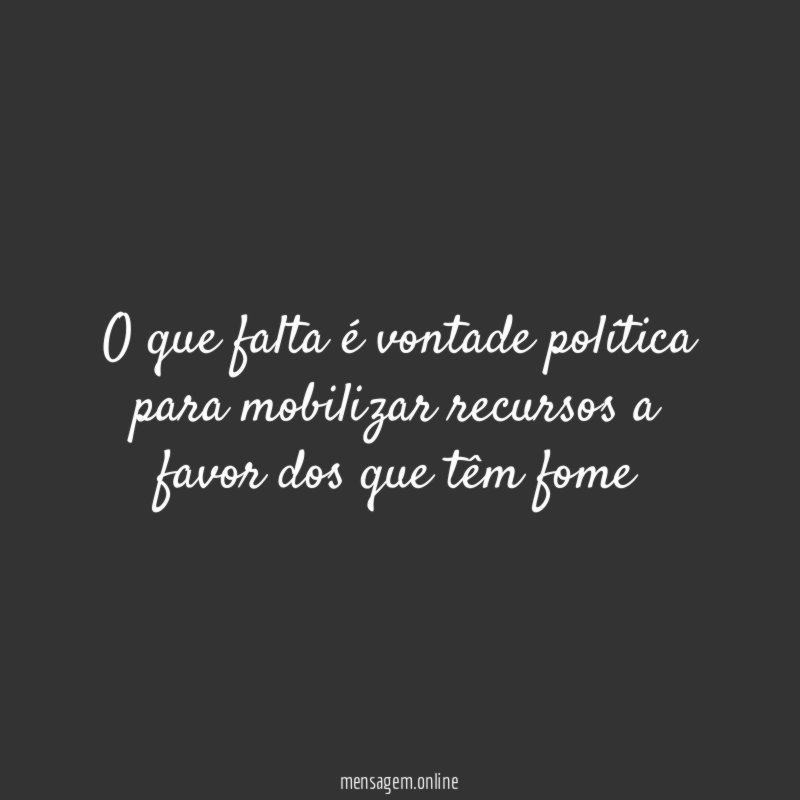 O que falta é vontade política para mobilizar
