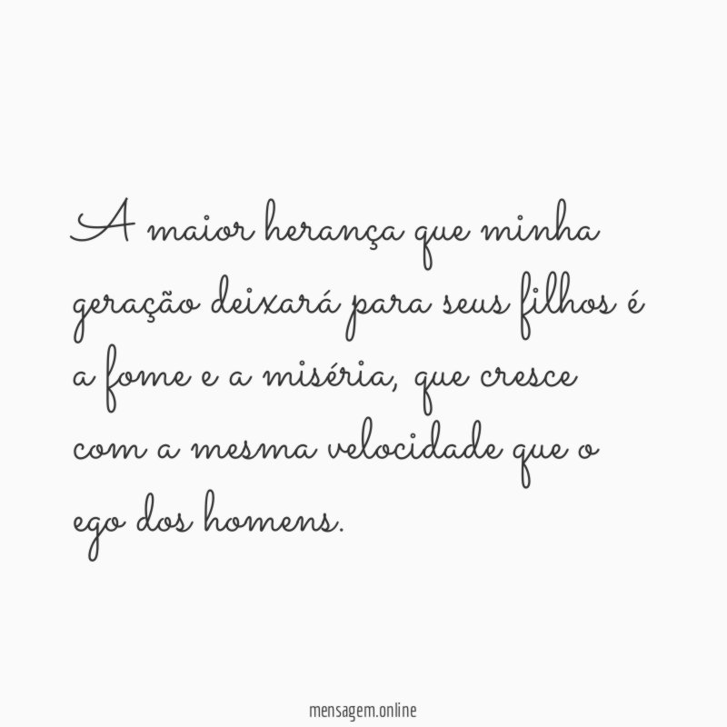 A maior herança que minha geração deixará para
