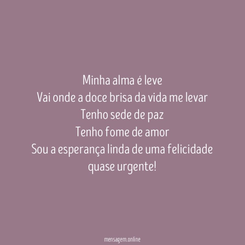 Minha alma é leve Vai onde a doce brisa