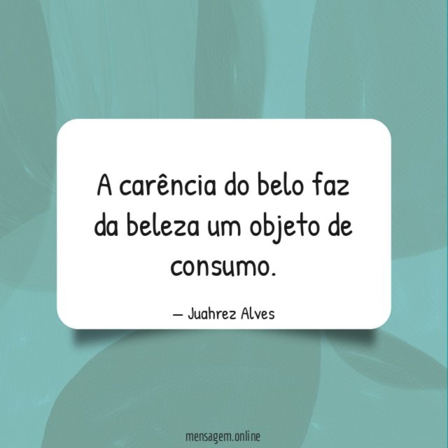A carência do belo faz da beleza um objeto de consumo