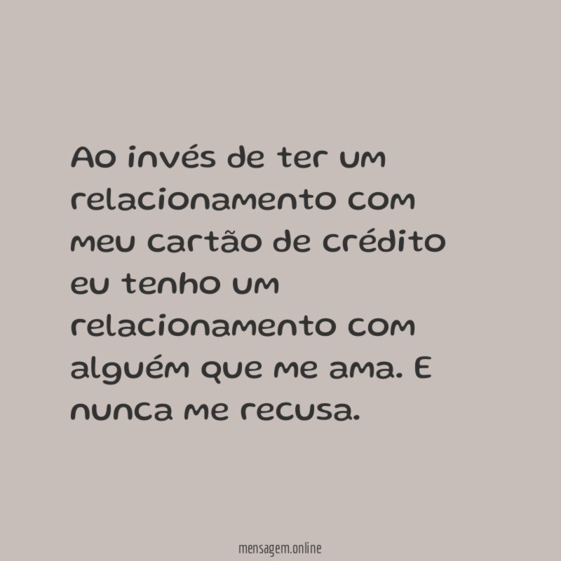 Ao invés de ter um relacionamento com meu