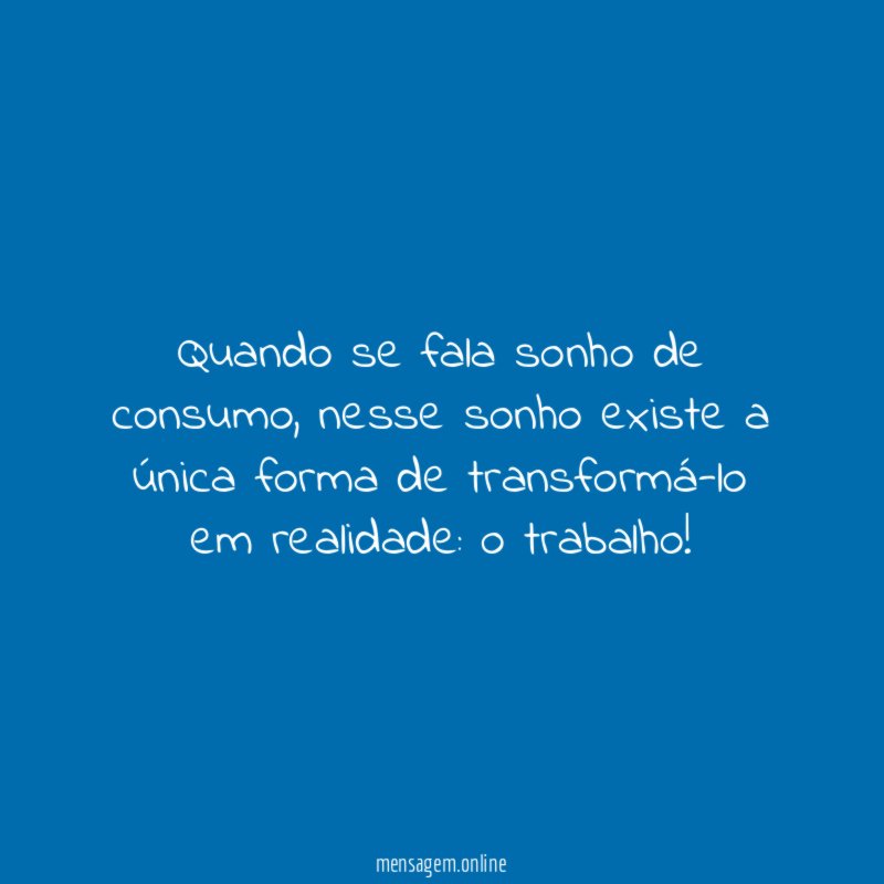 Quando se fala sonho de consumo