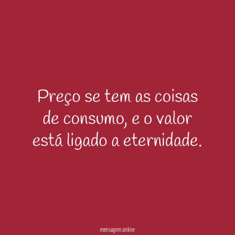 Preço se tem as coisas de consumo