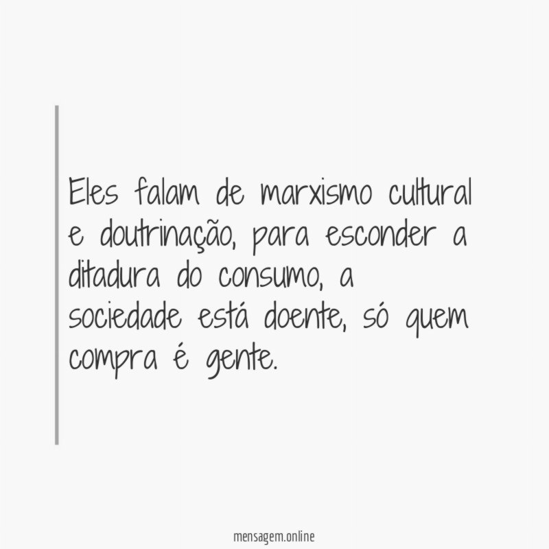 Eles falam de marxismo cultural e doutrinação