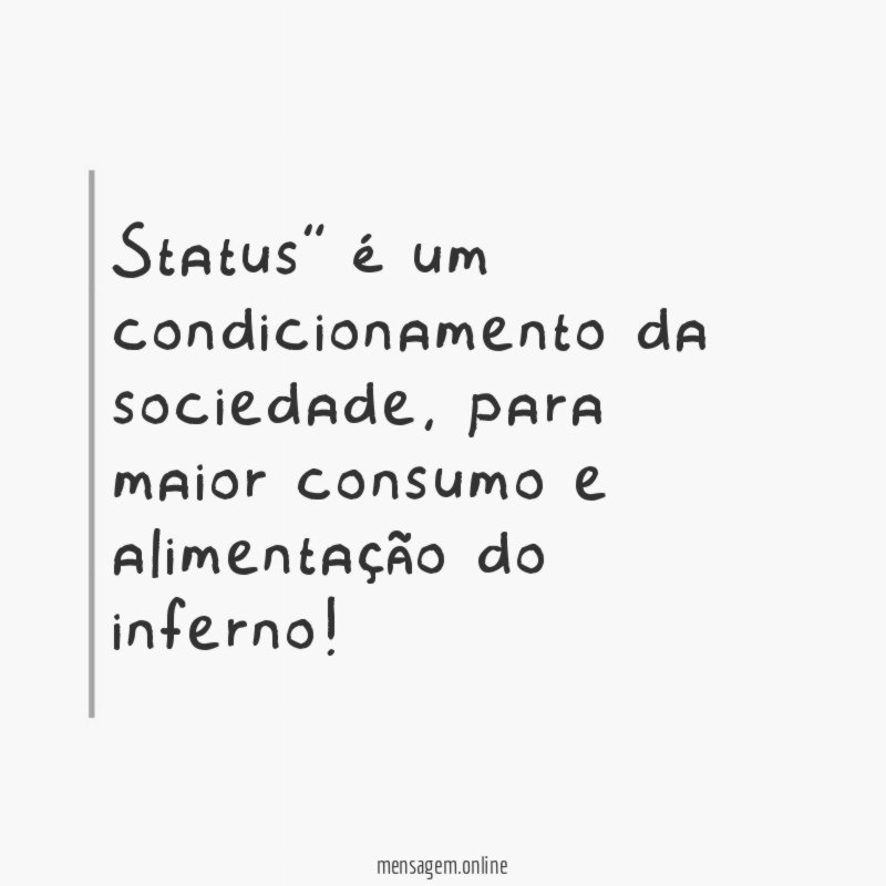 Status” é um condicionamento da sociedade