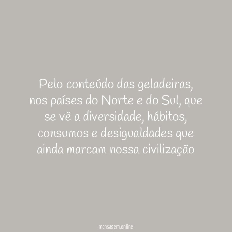 Pelo conteúdo das geladeiras