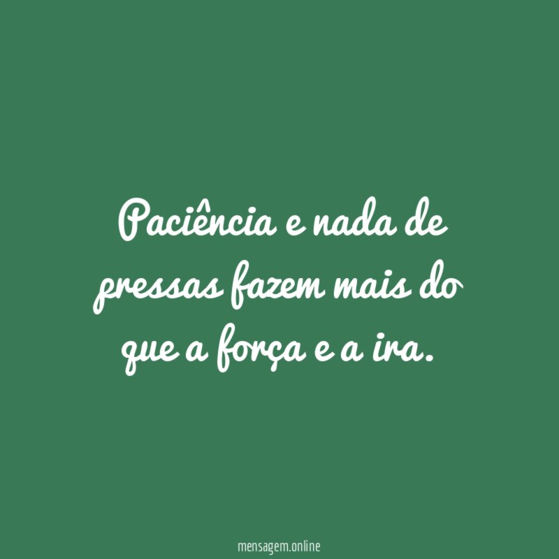 Paciência e nada de pressas fazem mais do