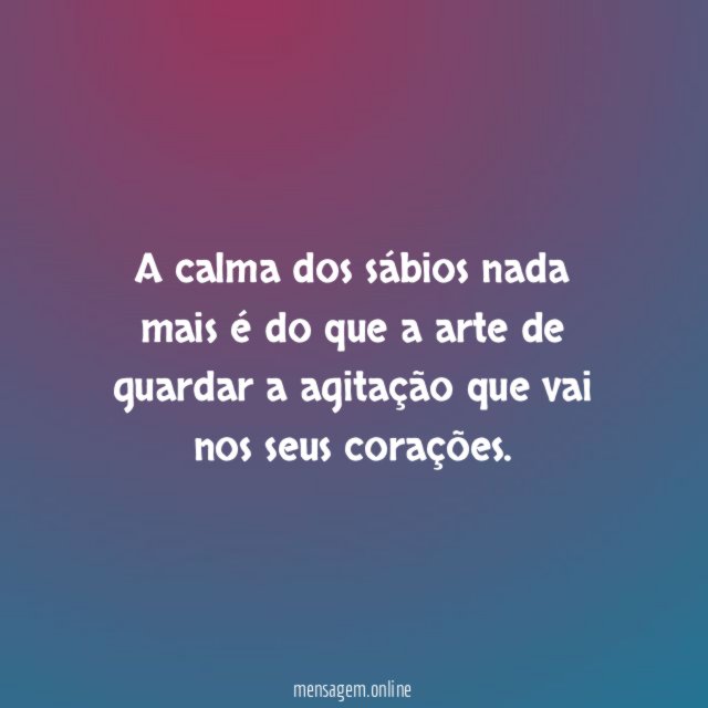 A calma dos sábios nada mais é do