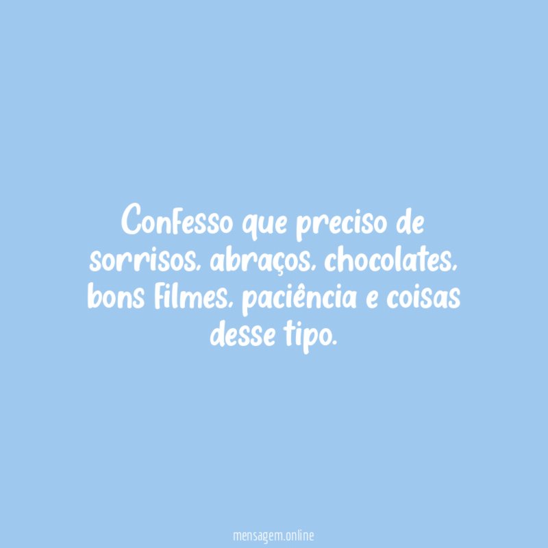 Confesso que preciso de sorrisos