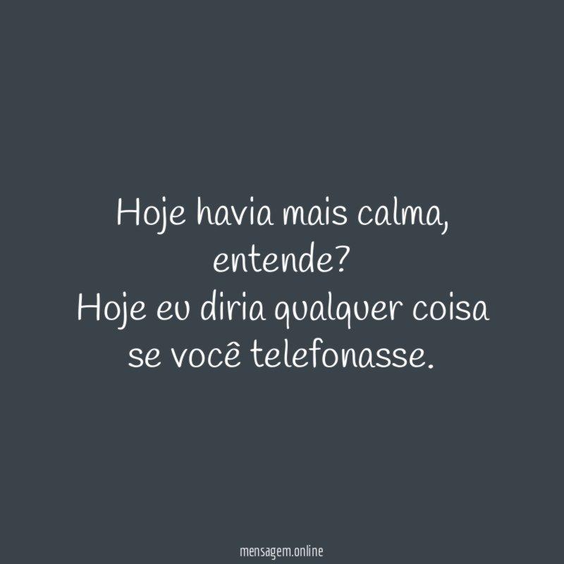 Hoje havia mais calma