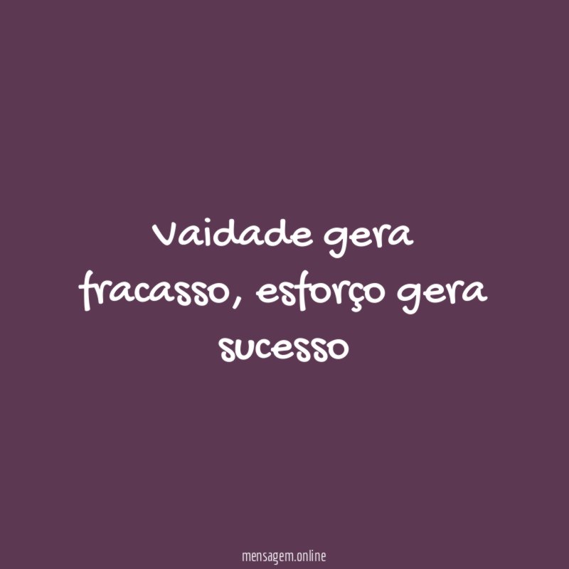 Vaidade gera fracasso