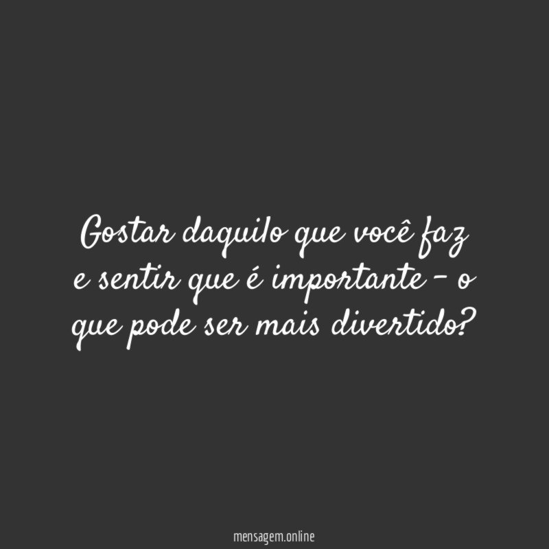 Gostar do que faz