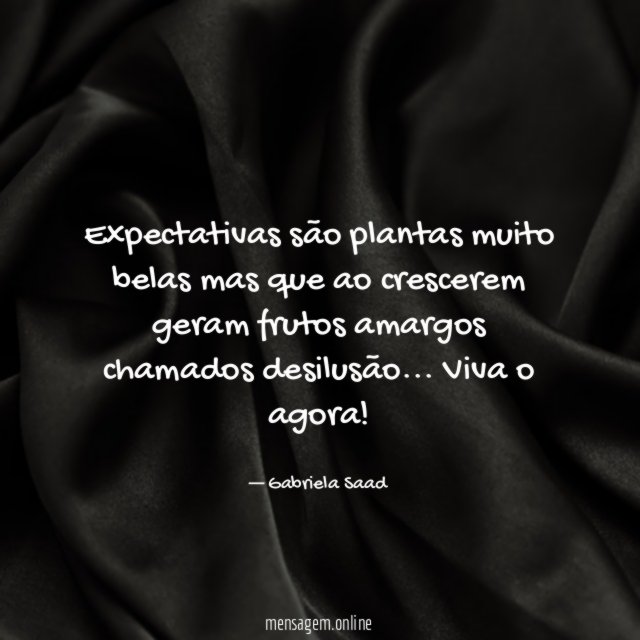 Expectativas são plantas muito belas mas que ao
