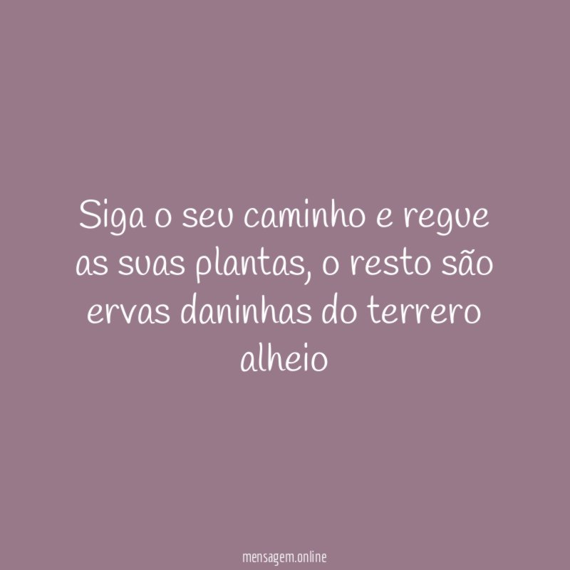 Siga o seu caminho e regue as suas plantas