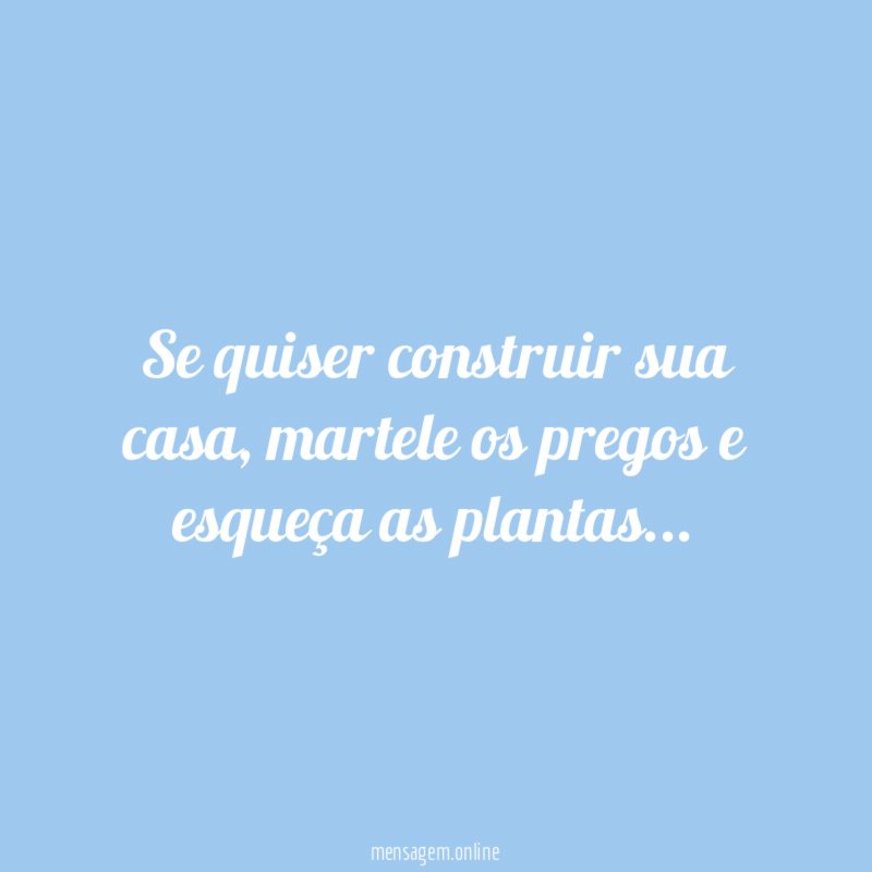 Se quiser construir sua casa