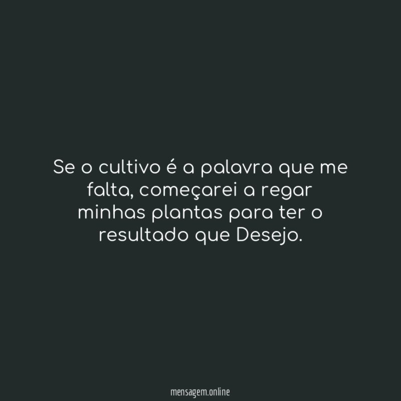 Se o cultivo é a palavra que me falta