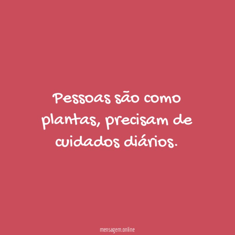 Pessoas são como plantas
