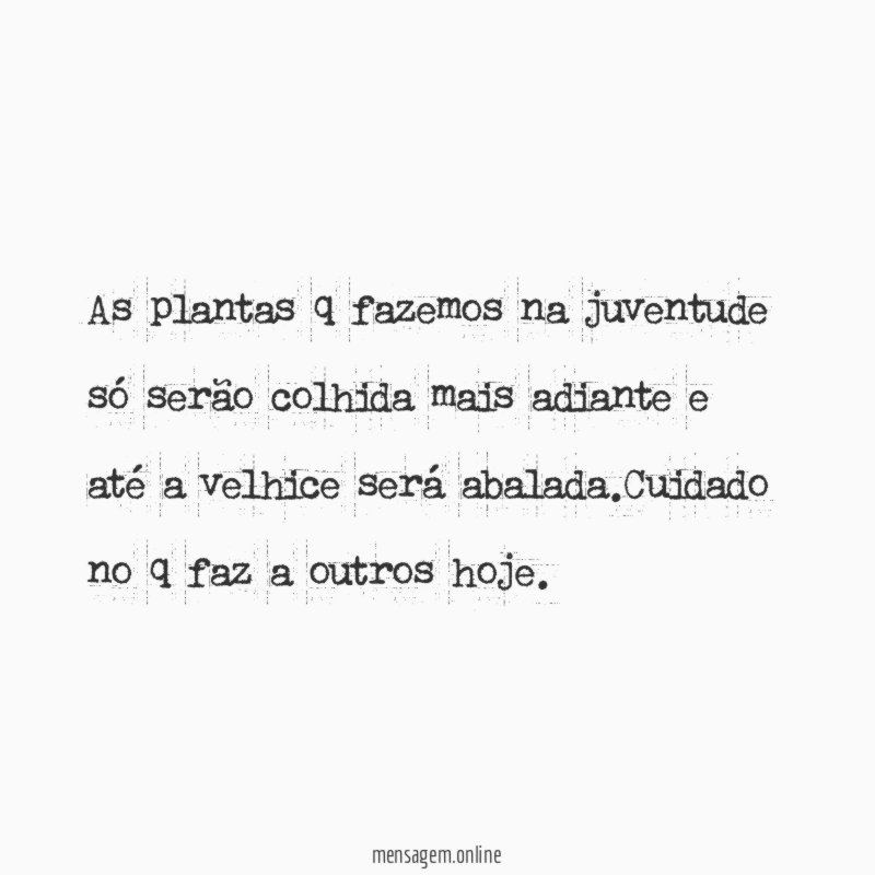 As plantas q fazemos na juventude só serão