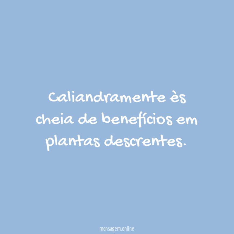 Caliandramente ès cheia de benefícios em plantas descrentes