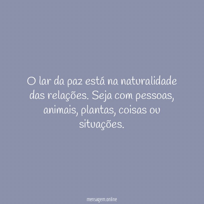 O lar da paz está na naturalidade das relações