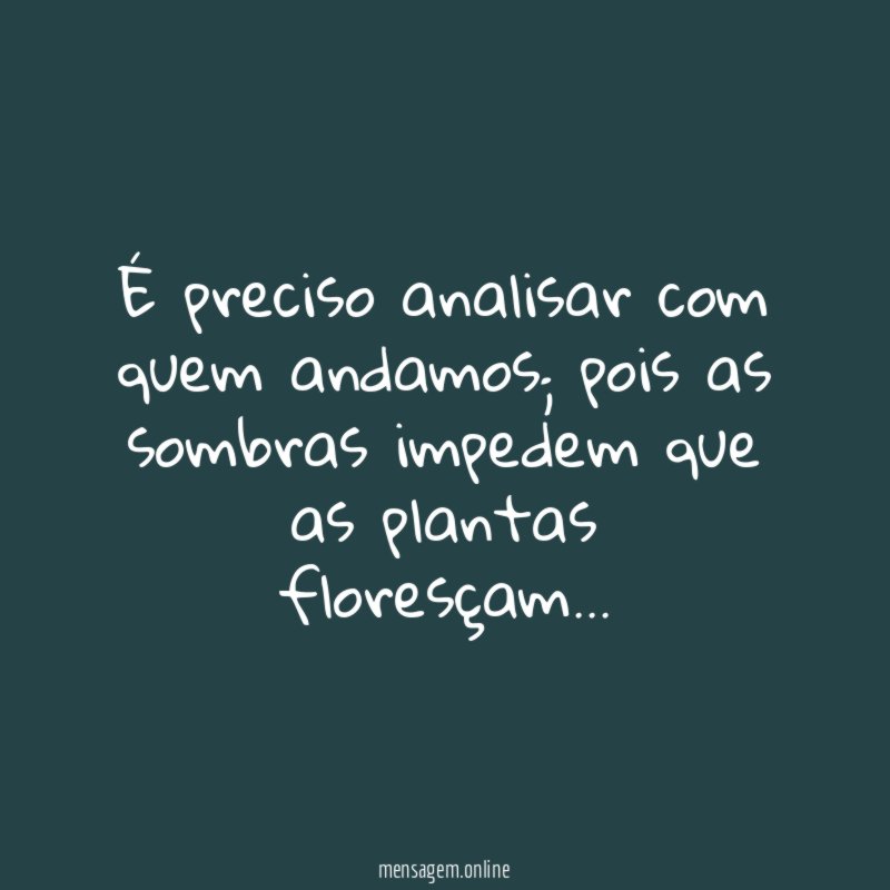 É preciso analisar com quem andamos