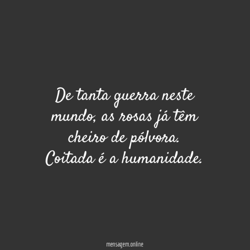 De tanta guerra neste mundo