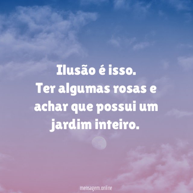 Ilusão é isso