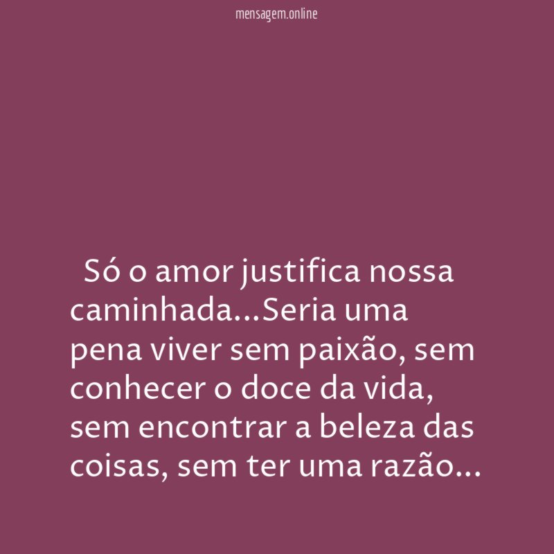 ” Só o amor justifica nossa caminhada