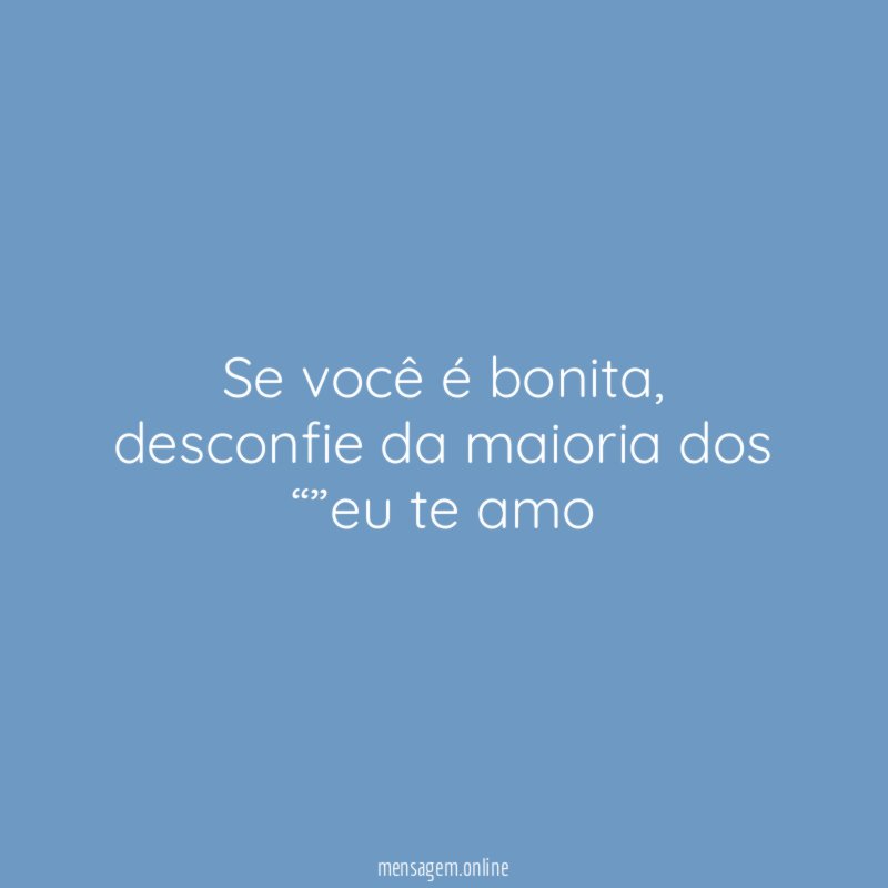 Se você é bonita
