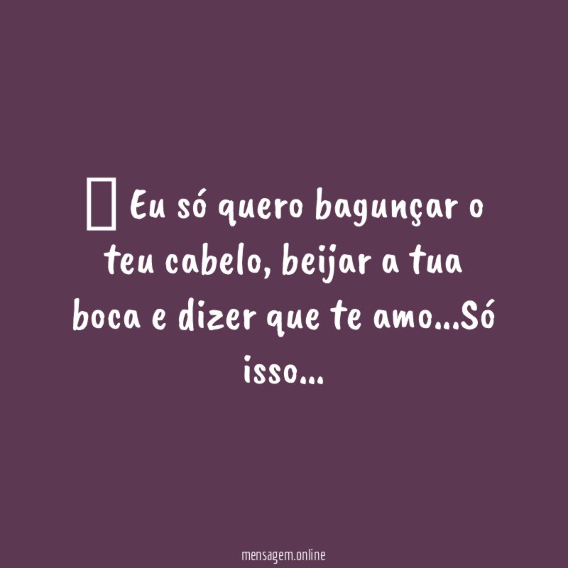 ” Eu só quero bagunçar o teu cabelo