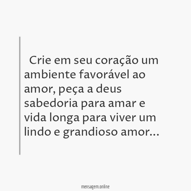” Crie em seu coração um ambiente favorável ao amor