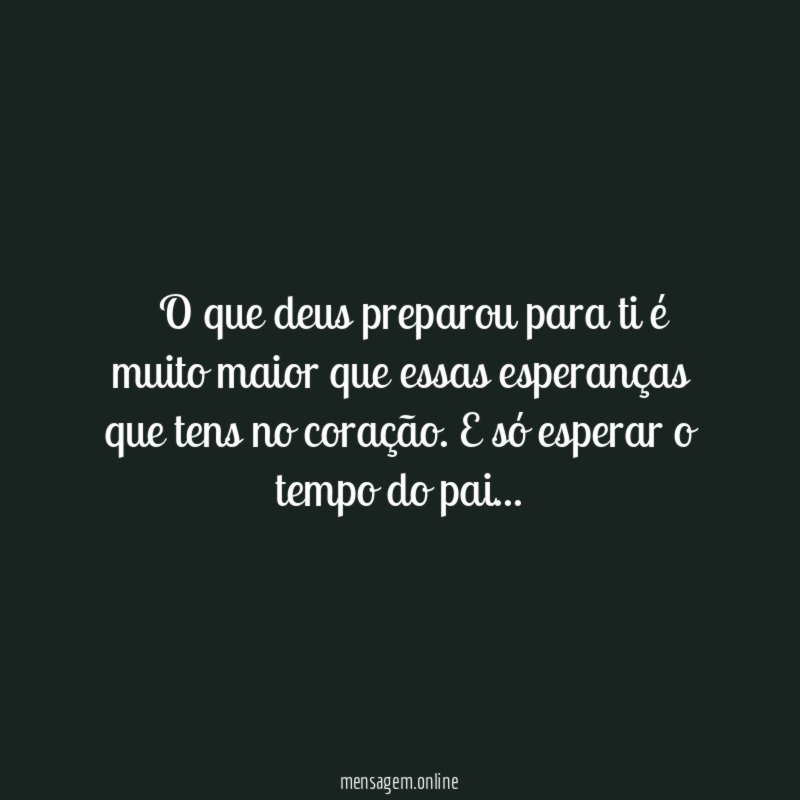 ” O que deus preparou para ti é