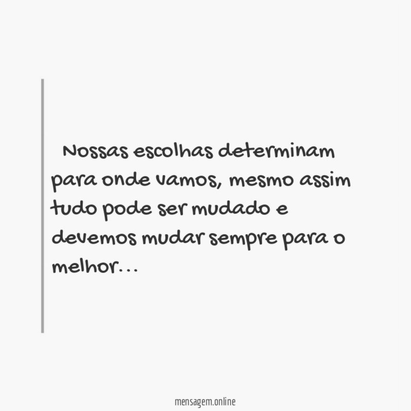 ” Nossas escolhas determinam para onde vamos