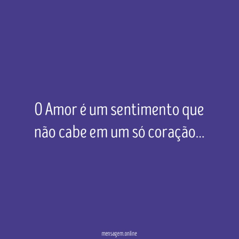 O Amor é um sentimento que não cabe