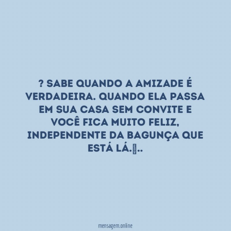 ” Sabe quando a amizade é verdadeira