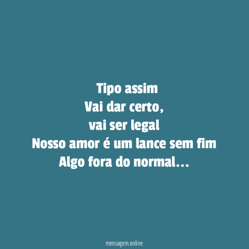 ” Tipo assim Vai dar certo