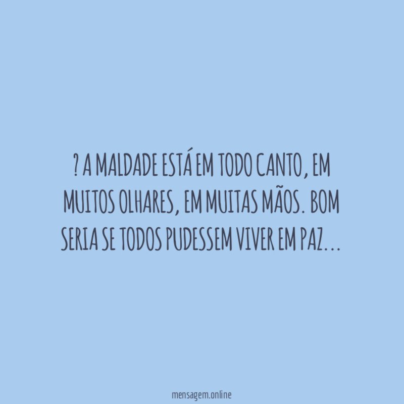 ” A maldade está em todo canto