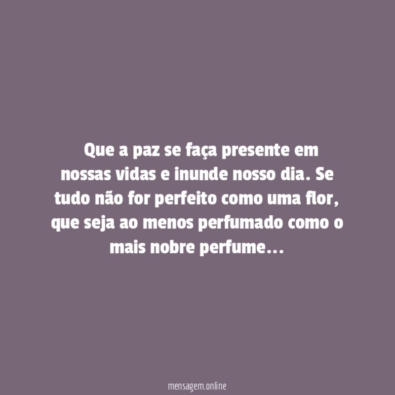 ” Que a paz se faça presente em