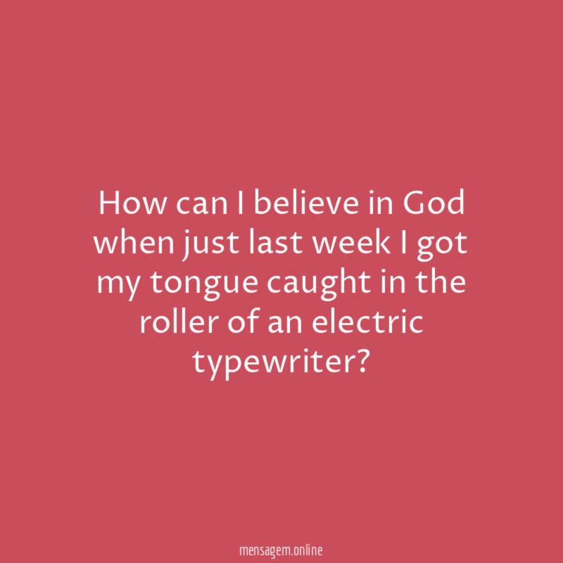 How can I believe in God when just