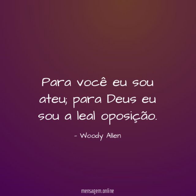 Para você eu sou ateu