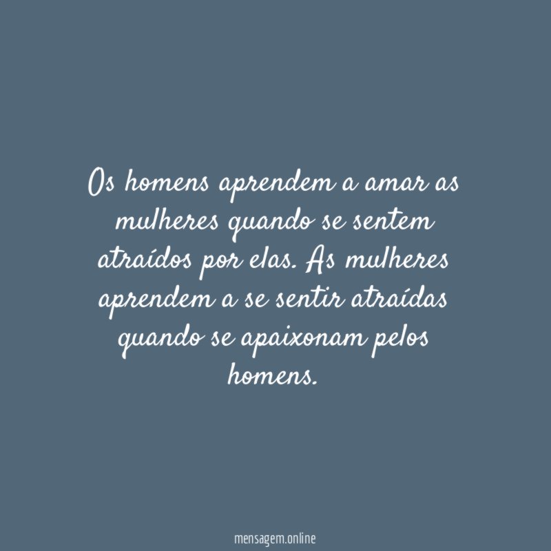 Os homens aprendem a amar as mulheres quando