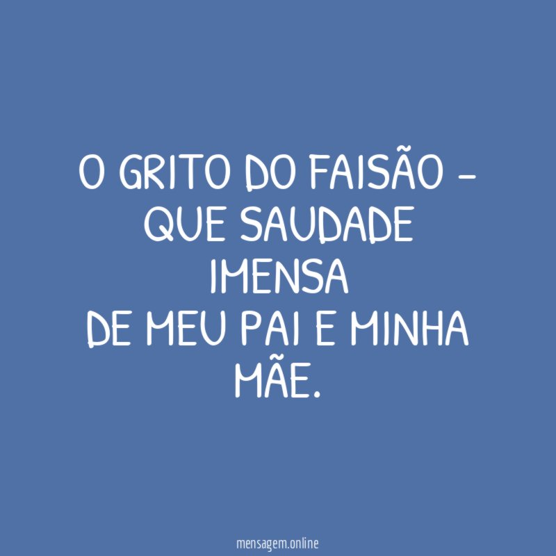O grito do faisão - Que saudade imensa De meu
