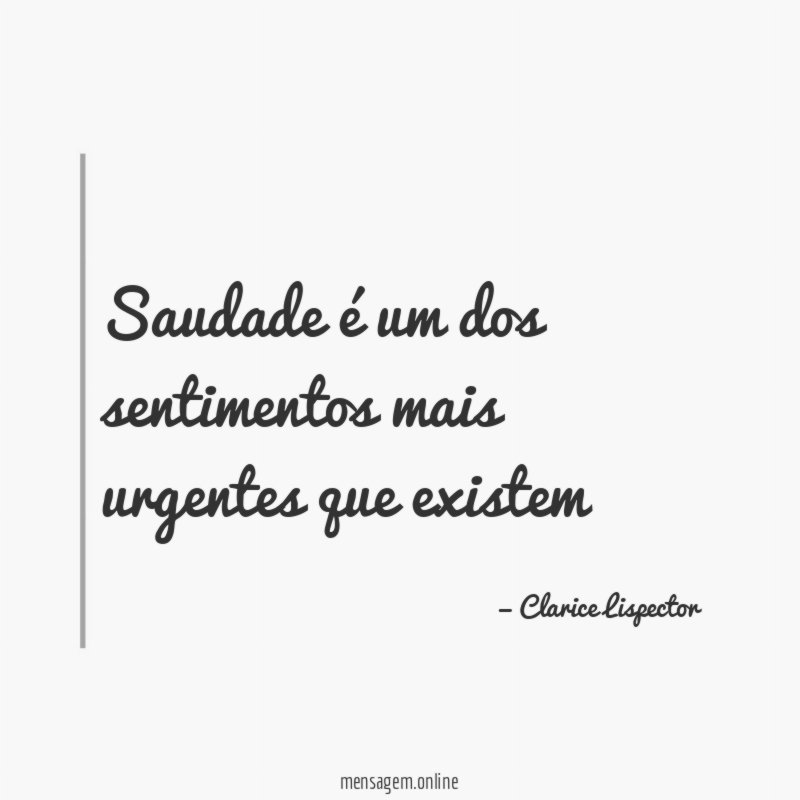 Saudade é um dos sentimentos mais urgentes que existem
