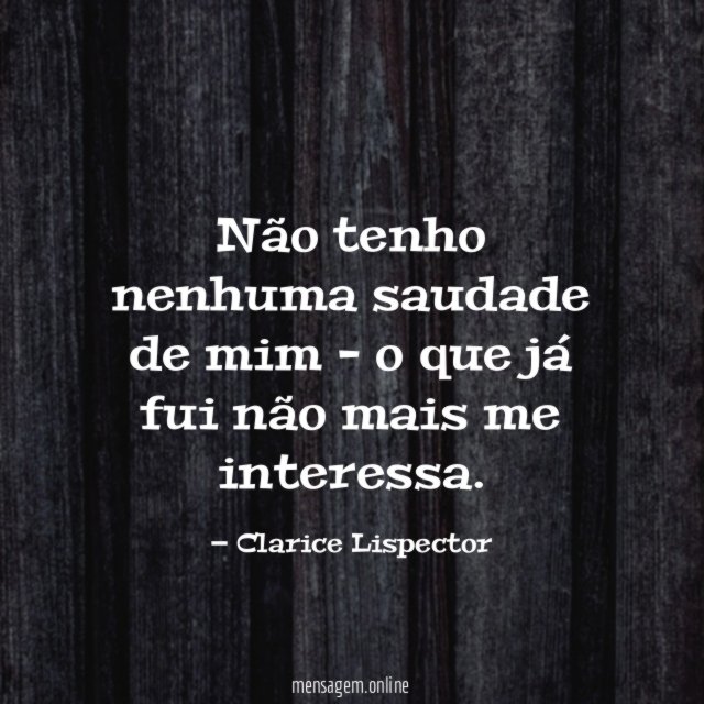 Não tenho nenhuma saudade de mim -
