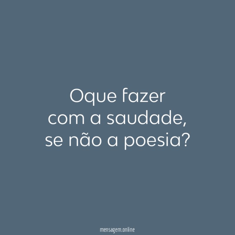 Oque fazer com a saudade