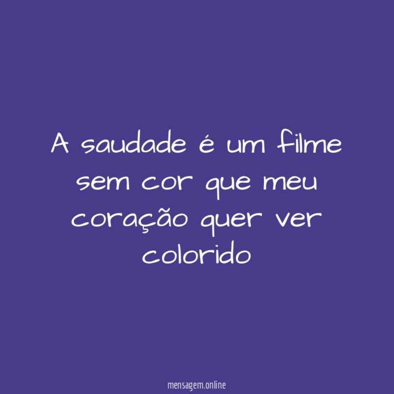 A saudade é um filme sem cor que