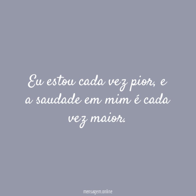 Eu estou cada vez pior