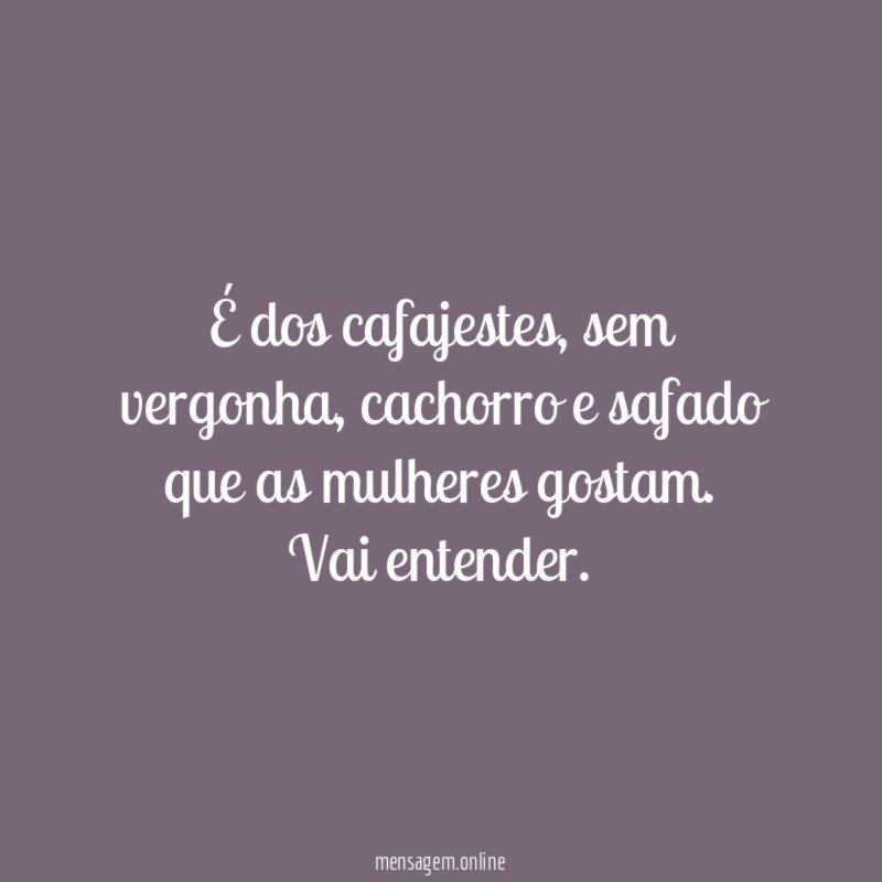 É dos cafajestes