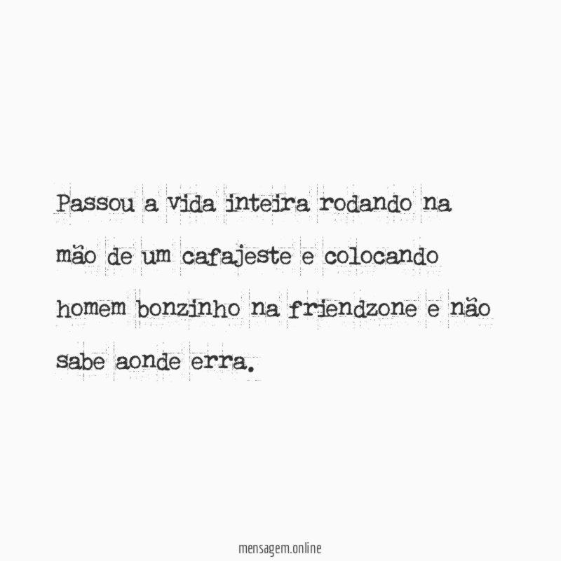 Passou a vida inteira rodando na mão de